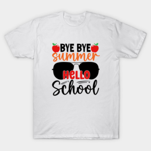 Bye Bye Summer Hello School T-Shirt